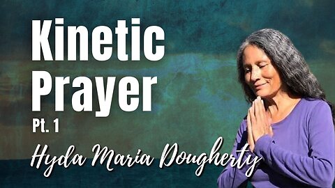 158: Pt. 1 Kinetic Prayer | Hyda Maria Dougherty on Spirit-Centered Business™