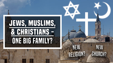 Jews, Muslims, & Christians - One Big Family? - Ep 436 - 1-14-2024