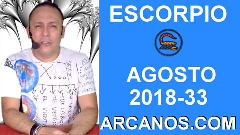 HOROSCOPO ESCORPIO-Semana 2018-33-Del 12 al 18 de agosto de 2018-ARCANOS.COM