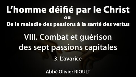 L’homme déifié par le Christ : VIII. Guérison des sept passions capitales 3. L’avarice (24/34)