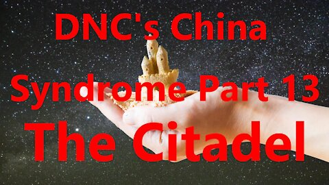 DNC's China Syndrome Part 13