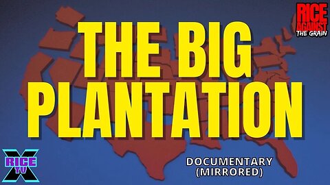 The Big Plantation Documentary (Mirrored)