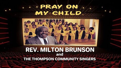 Pray On My Child - Reverend Milton Brunson & The Thompson Community Singers