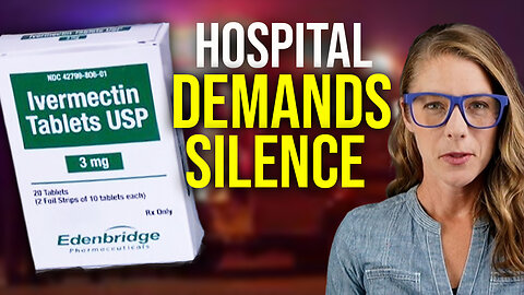 Hospital demands silence for ivermectin || The Downs Family