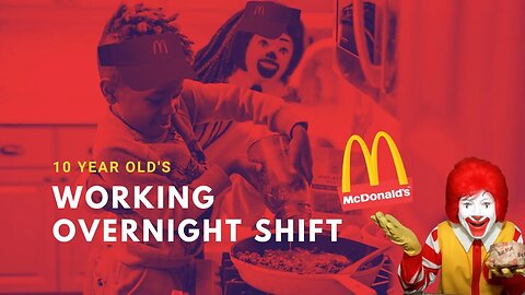10 Year Old's Working Overnight Shifts At Louisville McDonald's