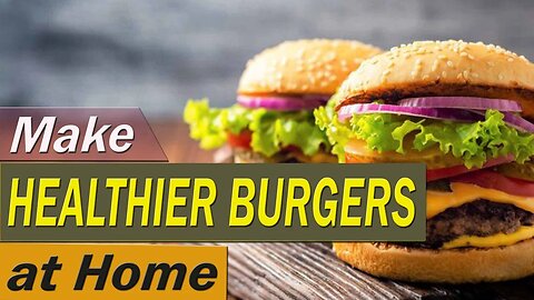 How to Make healthier Burger at Home ?