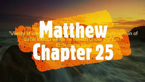 "What Does The Bible Say?" Series - Topic Bussin', Part 25: Matthew 25
