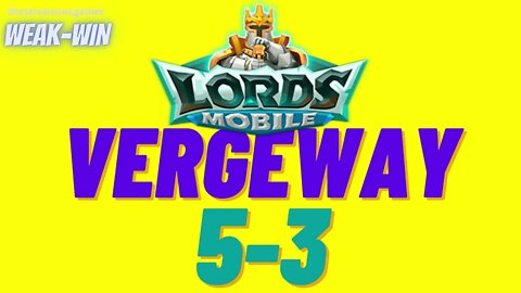 Lords Mobile: WEAK-WIN Vergeway 5-3