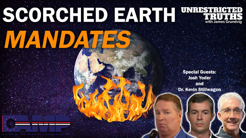 Scorched Earth Mandates with Josh Yoder and Dr. Kevin Stillwagon | Unrestricted Truths Ep. 137