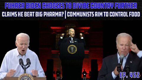 Fuhrer Biden Claims He Beat Big Pharma? The Communist Push To Control Food Ramps Up Abroad | Ep 452
