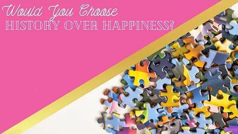 Would You Choose History Over Happiness? | Wifehood And Marriage