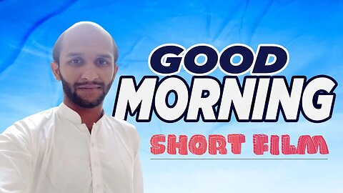 Good Morning Short FILM l short movie pakistan l latest short films l Offical Trailer