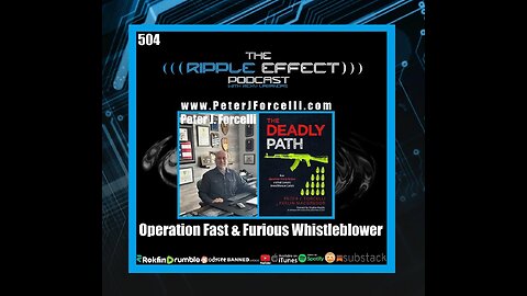 The Ripple Effect Podcast #504 (Peter J. Forcelli | Operation Fast & Furious, 9/11, The Border Cris