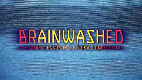 Brainwashed: A History Lesson In Cultural Conditioning