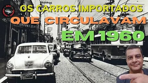 Os carros importados que circulavam pelas ruas brasileiras em 1960
