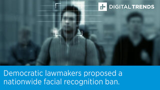 Democratic lawmakers proposed a nationwide facial recognition ban.