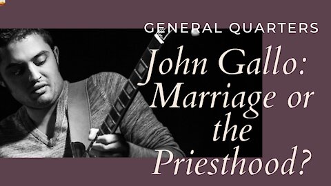 General Quarters: Professional Guitarist John Gallo Discusses Discerning Marriage or the Priesthood.