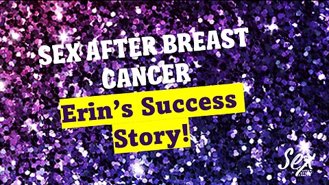 Ep 39 - Erin's Sex After Breast Cancer Success Story