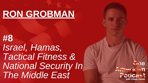 Israel, Hamas, And National Security In The Middle East | Ron Grobman | One American Podcast #8