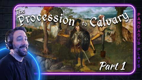 "THE PROCESSION TO CALVARY" Part 1: A Farewell To Murder? (PandaSub Plays)
