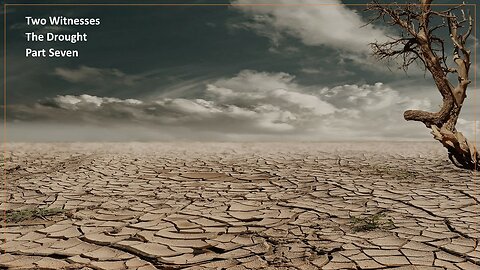 Two Witnesses | The Drought | Part Seven