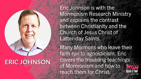 Ep. 348 - Eric Johnson Explains Troubling Teachings of Mormonism and How to Be an Effective Witness