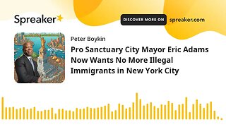 Pro Sanctuary City Mayor Eric Adams Now Wants No More Illegal Immigrants in New York City