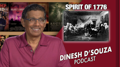 SPIRIT OF 1776 Dinesh D’Souza Podcast Ep 125