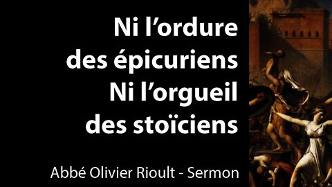 Ni l'ordure des épicuriens, ni l'orgueil des stoïciens - Sermon