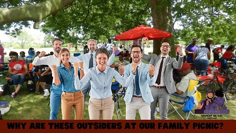Episode #140 Why Are We Inviting Outsiders To Our Family Picnics