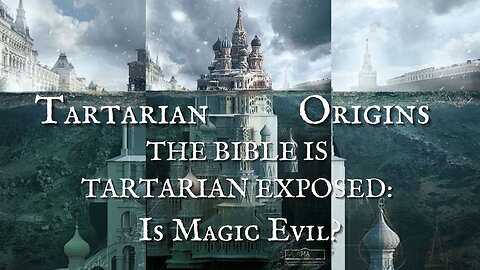 Tartaria Origins: The Bible is Tartarian Exposed: Is Magic Evil?