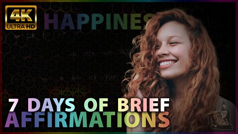 6 of 7 - SATURDAY | HAPPINESS | 7 Days of Brief Affirmations 🎧