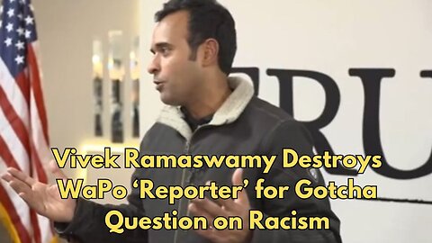 Vivek Ramaswamy Destroys WaPo Reporter for Gotcha Question on Racism
