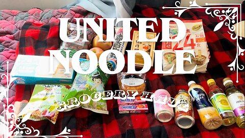 United Noodle Grocery Haul|Asian Cuisine