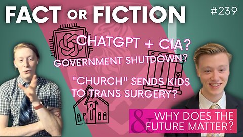 Episode 239: Fact or Fiction (Current Events SPECIAL) + Why Does the Future Matter?