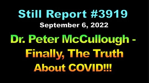 Dr. Peter McCullough – Finally, The Truth About COVID!!! 3919