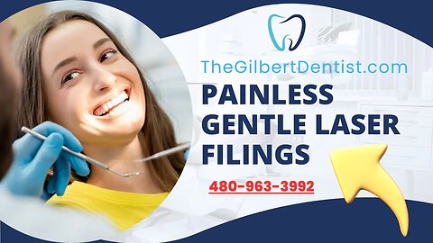 Painless, Gentle Laser Filings From The Gilbert Dentist