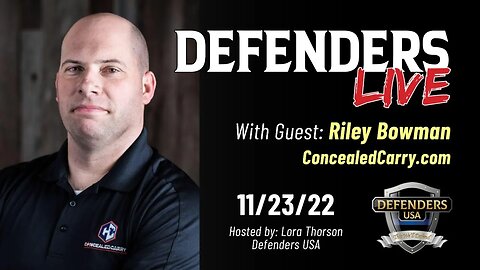Riley Bowman, ConcealedCarry.com - Business, Training & Life Lessons - Nov 23 Defenders LIVE
