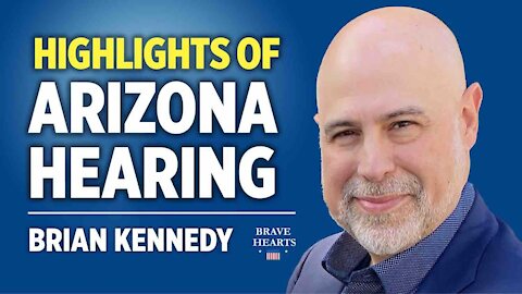 Brian Kennedy: Highlights of Arizona Public Hearing on Election Integrity | BraveHearts Sean Lin