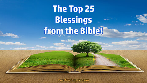 The Top 25 Blessings in the Bible. * God's Promises for You! * Inspirational & Encouraging Verses!