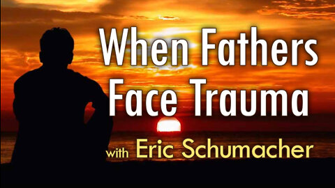 When Fathers Face Trauma - Eric Schumacher on LIFE Today Live