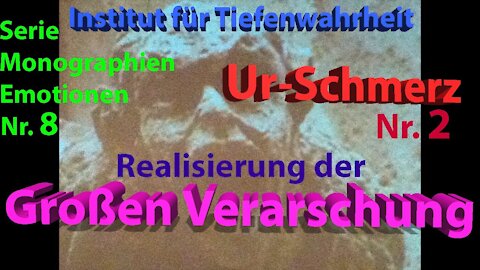 Katalog der Gefühle Teil 8: Urschmerz / Urschrei (Nr. 2): Die Große Verarschung