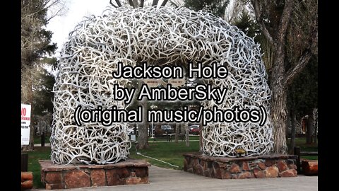 Jackson Hole by AmberSky (original music/photos)