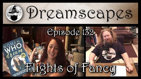 Dreamscapes Episode 132: Flights of Fancy