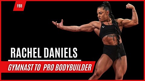 Muscle Posing Masterclass: Rachel Daniels' Transformation from Gymnast to IFBB Pro Bodybuilder