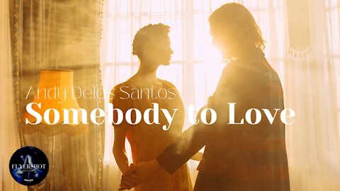 Somebody to Love /Andy Delos Santos - New Music Premiere 2021