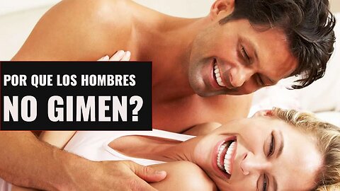 Por que los Hombres no gimen en la cama