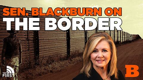 Sen. Blackburn On The Border