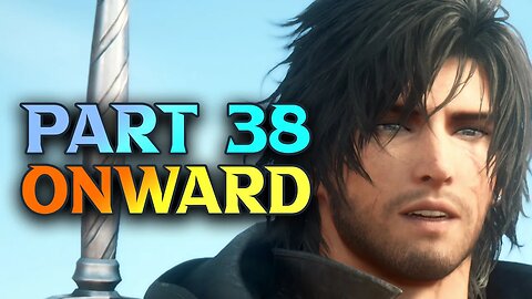 FF16 Onward - Final Fantasy XVI Walkthrough Part 38