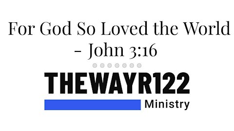 For God So Loved the World - John 3:16